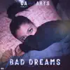Bad Dreams (feat. Arts) - Single album lyrics, reviews, download