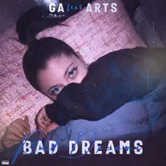 Bad Dreams (feat. Arts) - Single by Ga album reviews, ratings, credits