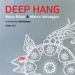 Deep Hang (Remixes) - Single by Ricco Rizzo & Marco Selvaggio album reviews, ratings, credits