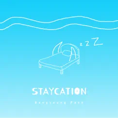 Staycation - Single by Bongyoung Park album reviews, ratings, credits