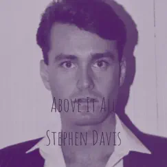 Above It All (Above It All) - Single by Stephen Davis album reviews, ratings, credits