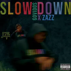 Slow Down (feat. Zazz) - Single by Govidos album reviews, ratings, credits