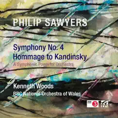 Philip Sawyers: Symphony No. 4 & Hommage to Kandinsky by The BBC National Orchestra of Wales & Kenneth Woods album reviews, ratings, credits