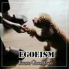 Egoeism - Single album lyrics, reviews, download