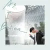 As I Believe - Single album lyrics, reviews, download