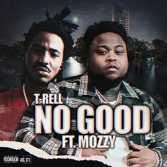 No Good (feat. Mozzy) - Single by T-Rell album reviews, ratings, credits