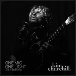 One Mic One Light (Live in Melbourne) by Kim Churchill album reviews, ratings, credits