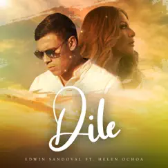 Dile - Single by Edwin Sandoval & Helen Ochoa album reviews, ratings, credits