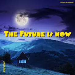 The Future is now by Richard Wroblewski album reviews, ratings, credits