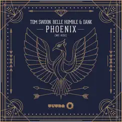 Phoenix (We Rise) [Radio Edit] - Single by Tom Swoon, Belle Humble & Dank album reviews, ratings, credits