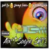 Ain't Sayin' Shit! (feat. Huff Bo & Cashmere Ninja) - Single album lyrics, reviews, download