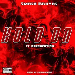 Hold On (feat. Brecreation) - Single by Smash Bruvas album reviews, ratings, credits