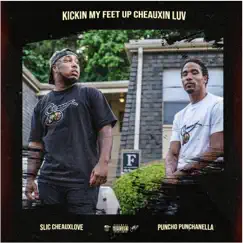 Kickin' My Feet Up Cheauxin Luv by Puncho Punchanella & SLiC CheauxLove album reviews, ratings, credits