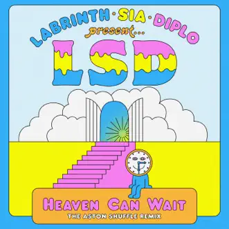 Heaven Can Wait (feat. Sia, Diplo & Labrinth) [The Aston Shuffle Remix] - Single by LSD album download