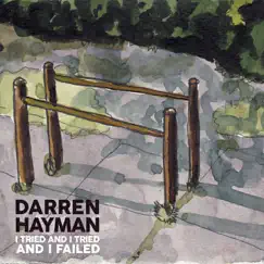 I Tried and I Tried and I Failed - Single by Darren Hayman album reviews, ratings, credits