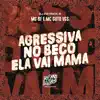 Agressiva no Beco Ela Vai Mama - Single album lyrics, reviews, download