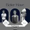 Better Have (feat. Khalil the Kid & Risoo) - Single album lyrics, reviews, download