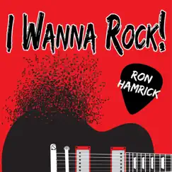 I Wanna Rock! - EP by Ron Hamrick album reviews, ratings, credits