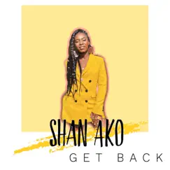 Get Back - Single by Shan Ako album reviews, ratings, credits