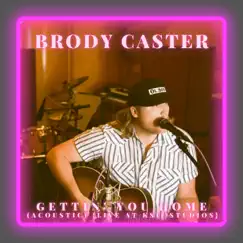 Gettin' You Home (Acoustic) - Single by Brody Caster album reviews, ratings, credits