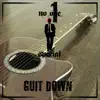 Guit Down - Single album lyrics, reviews, download
