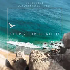 Keep Your Head Up (feat. Octobertwentyfirst) - Single by Vanzi album reviews, ratings, credits