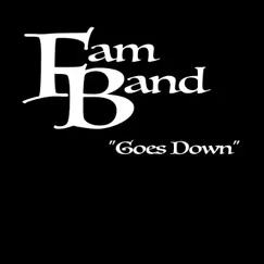 Goes Down - Single by Fam Band album reviews, ratings, credits