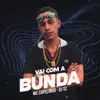 Vai Com a Bunda - Single album lyrics, reviews, download