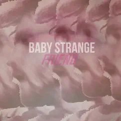 Friend - Single by Baby Strange album reviews, ratings, credits