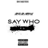 Say Who - Single album lyrics, reviews, download