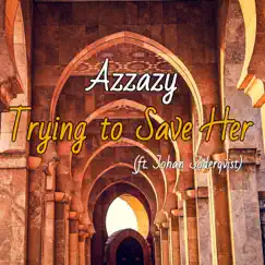 Trying to Save Her (feat. Johan Söderqvist) - Single by Azzazy album reviews, ratings, credits