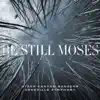 Be Still Moses album lyrics, reviews, download