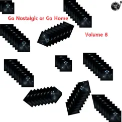 Go Nostalgic Or Go Home, Vol. 8 by The Godfathers Of Deep House SA album reviews, ratings, credits