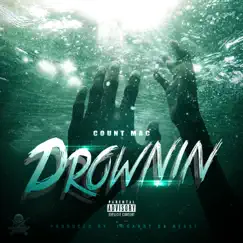 Drownin - Single by Count Mac album reviews, ratings, credits