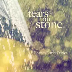 Tears on Stone - Single by Charles David Denler album reviews, ratings, credits