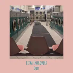 Extra Introvert - Single by DOTT album reviews, ratings, credits