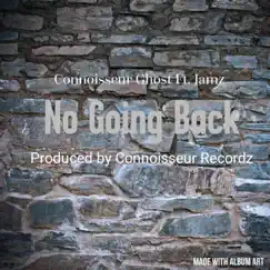 No Going Back (feat. Jamz) - Single by Connoisseur Ghost album reviews, ratings, credits