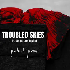 Troubled Skies (feat. Anna Lundqvist) - Single by Jaded Jane album reviews, ratings, credits