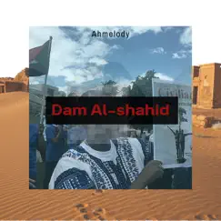 Dam Al-Shahid (Martyr's Blood) - Single by Ahmelody album reviews, ratings, credits