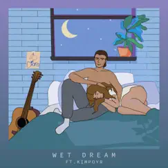Wet Dream (feat. Kimpoyr) Song Lyrics