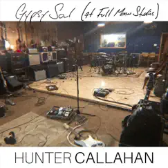 Gypsy Soul (At Full Moon Studios) - Single by Hunter Callahan album reviews, ratings, credits