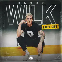 Lift Off - Single by Sammy Wilk album reviews, ratings, credits