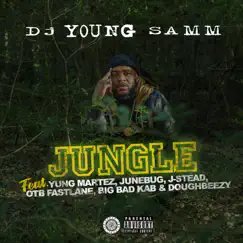Jungle (feat. Yung Martez, Junebug, J-Stead, OTB Fastlane, Big Bad Kab & DoughBeezy) Song Lyrics