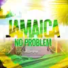 Jamaica No Problem - Single album lyrics, reviews, download