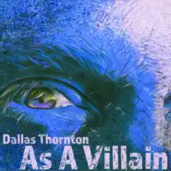 As a Villain - Single by Dallas Thornton album reviews, ratings, credits