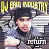 DJ Eric Industry: The Return, Vol. 4 album lyrics, reviews, download