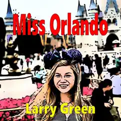 Miss Orlando - Single by Larry Green album reviews, ratings, credits