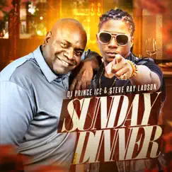 Sunday Dinner (feat. Steve Ray Ladson) - Single by Dj Prince Ice album reviews, ratings, credits
