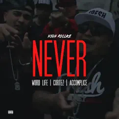 Never - Single by High Rollaz, Cortez, Word:Life & Accomplice album reviews, ratings, credits