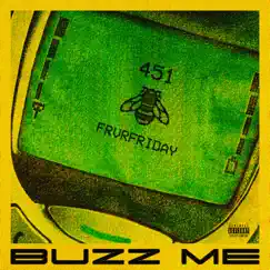 Buzz Me (feat. FRVRFRIDAY) - Single by 451 album reviews, ratings, credits